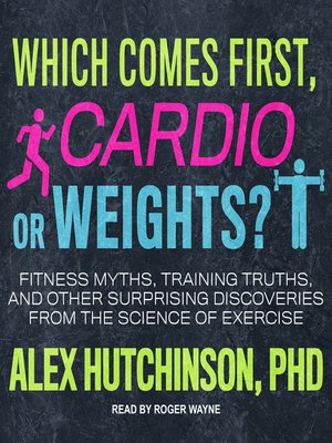 cover image of Which Comes First, Cardio or Weights?